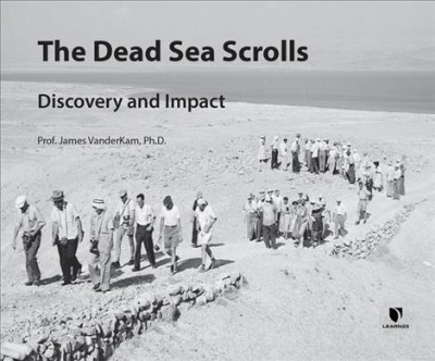 Dead Sea Scrolls: Discovery and Impact Unabridged edition