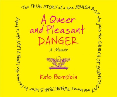 Queer and Pleasant Danger: The True Story of a Nice Jewish Boy Who Joins the Church of Scientology and  Leaves Twelve Years Later to Become the Lovely Lady She Is Today Unabridged edition