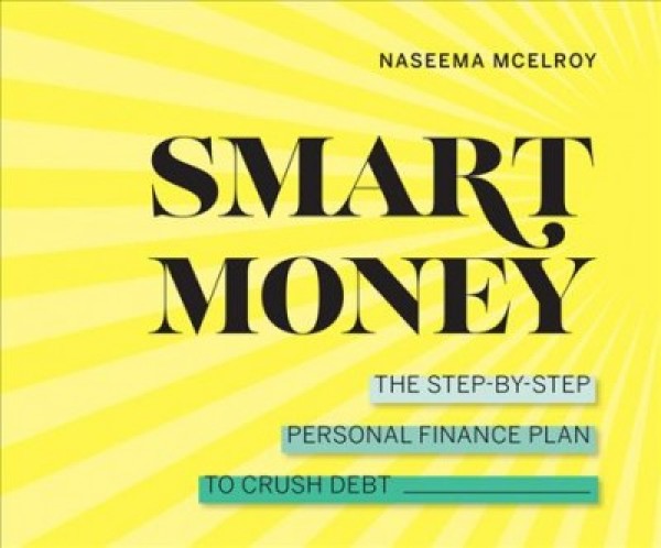 Smart Money: The Step-By-Step Personal Finance Plan to Crush Debt Unabridged edition