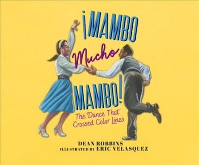 ¡Mambo Mucho Mambo!: The Dance That Crossed Color Lines Unabridged edition
