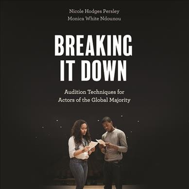 Breaking It Down: Audition Techniques for Actors of the Global Majority Unabridged edition