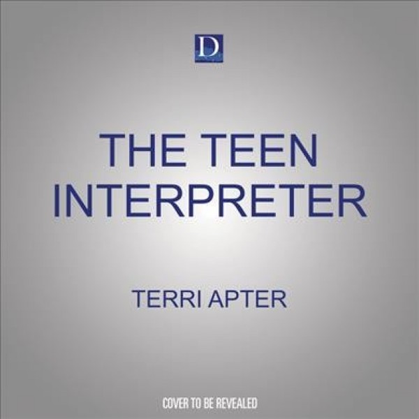 Teen Interpreter: A Guide to the Challenges and Joys of Raising Adolescents Unabridged edition