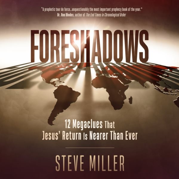 Foreshadows: 12 Megaclues That Jesus' Return Is Nearer Than Ever Unabridged edition