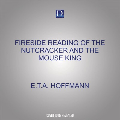 Fireside Reading of the Nutcracker and the Mouse King Unabridged edition