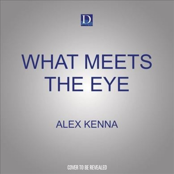 What Meets the Eye Unabridged edition