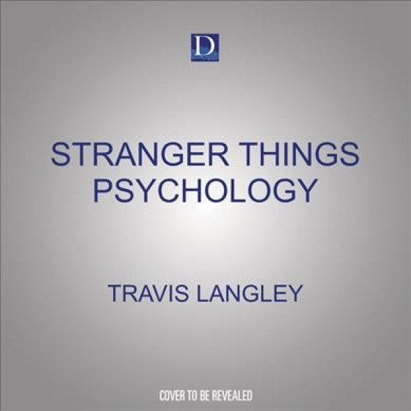 Stranger Things Psychology: Life Upside Down