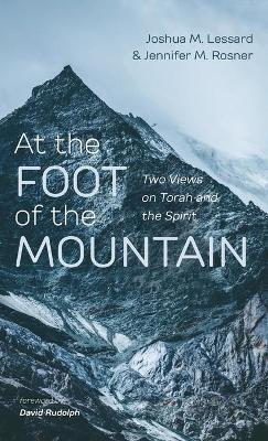 At the Foot of the Mountain: Two Views on Torah and the Spirit
