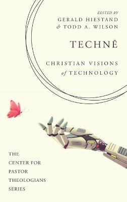 Technē: Christian Visions of Technology