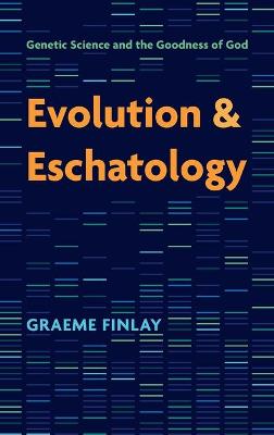 Evolution and Eschatology: Genetic Science and the Goodness of God