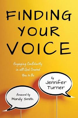 Finding Your Voice: Engaging Confidently in All God Created You to Be