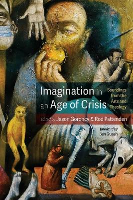 Imagination in an Age of Crisis: Soundings from the Arts and Theology