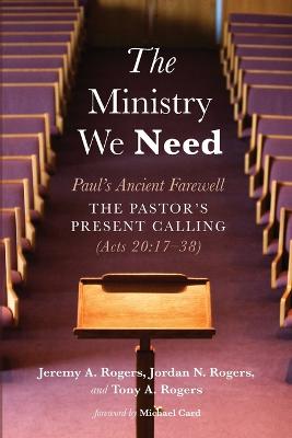 Ministry We Need: Paul's Ancient Farewell--The Pastor's Present Calling (Acts 20:17-38)