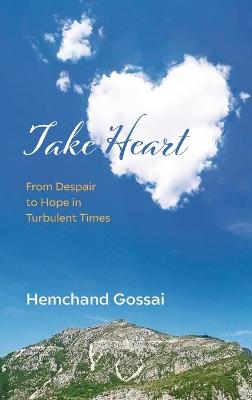 Take Heart: From Despair to Hope in Turbulent Times
