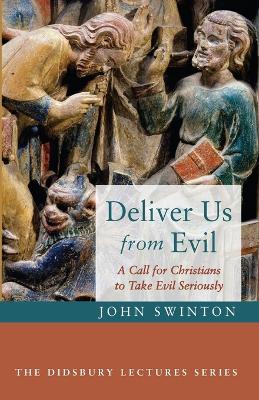 Deliver Us from Evil: A Call for Christians to Take Evil Seriously