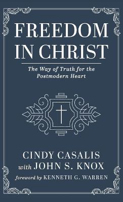 Freedom in Christ: The Way of Truth for the Postmodern Heart