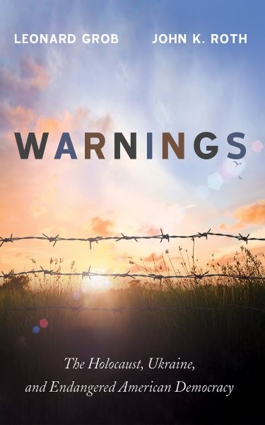 Warnings: The Holocaust, Ukraine, and Endangered American Democracy