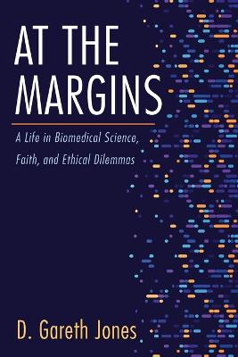 At the Margins: A Life in Biomedical Science, Faith, and Ethical Dilemmas