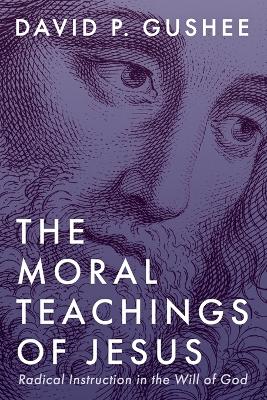 Moral Teachings of Jesus: Radical Instruction in the Will of God