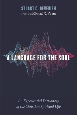 Language for the Soul: An Experiential Dictionary of the Christian Spiritual Life