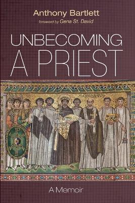 Unbecoming a Priest: A Memoir