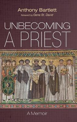 Unbecoming a Priest: A Memoir
