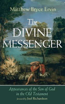 Divine Messenger: Appearances of the Son of God in the Old Testament