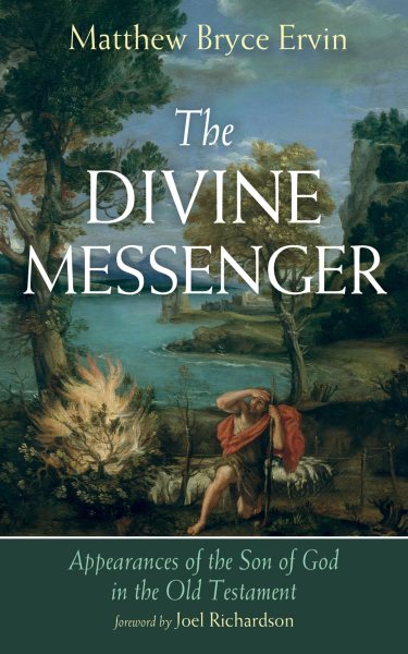 Divine Messenger: Appearances of the Son of God in the Old Testament
