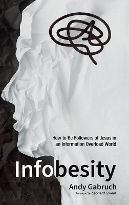 Infobesity: How to Be Followers of Jesus in an Information Overload World