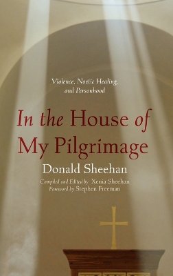 In the House of My Pilgrimage: Violence, Noetic Healing, and Personhood