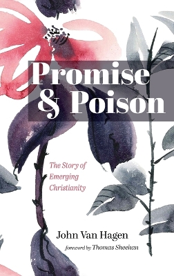 Promise and Poison: The Story of Emerging Christianity