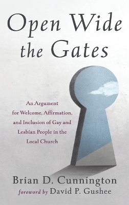 Open Wide the Gates: An Argument for Welcome, Affirmation, and Inclusion of Gay and Lesbian  People in the Local Church