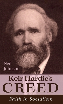 Keir Hardie's Creed: Faith in Socialism