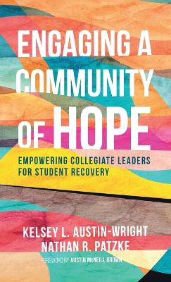 Engaging a Community of Hope: Empowering Collegiate Leaders for Student Recovery