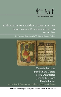 Handlist of the Manuscripts in the Institute of Ethiopian Studies, Volume One: The Gǝ'ǝz and Amharic Materials of the Ethiopian Orthodox Tradition