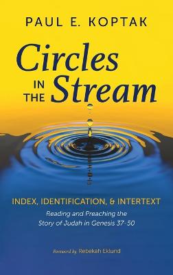 Circles in the Stream: Index, Identification, and Intertext: Reading and Preaching the Story of  Judah in Genesis 37-50