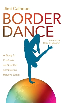 Border Dance: A Study in Contrasts and Conflict and How to Resolve Them