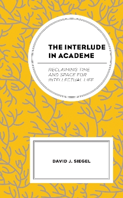 Interlude in Academe: Reclaiming Time and Space for Intellectual Life