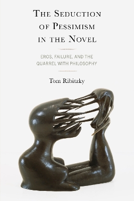 Seduction of Pessimism in the Novel: Eros, Failure, and the Quarrel with Philosophy