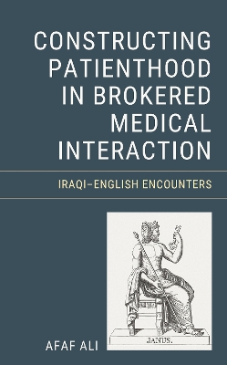 Constructing Patienthood in Brokered Medical Interaction: IraqiEnglish Encounters