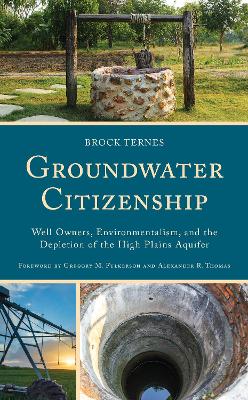 Groundwater Citizenship: Well Owners, Environmentalism, and the Depletion of the High Plains Aquifer
