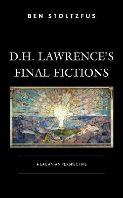 D.H. Lawrence's Final Fictions: A Lacanian Perspective