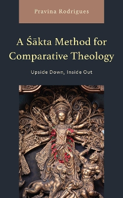 Sakta Method for Comparative Theology: Upside Down, Inside Out
