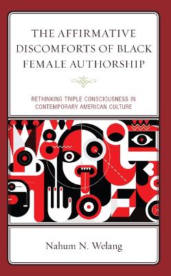Affirmative Discomforts of Black Female Authorship: Rethinking Triple Consciousness in Contemporary American Culture