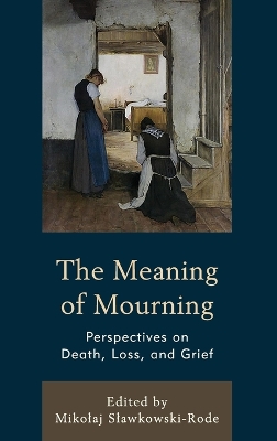 Meaning of Mourning: Perspectives on Death, Loss, and Grief
