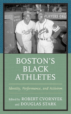 Bostons Black Athletes: Identity, Performance, and Activism