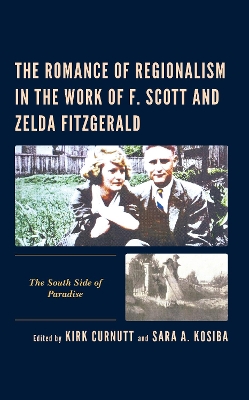 Romance of Regionalism in the Work of F. Scott and Zelda Fitzgerald: The South Side of Paradise