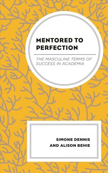 Mentored to Perfection: The Masculine Terms of Success in Academia