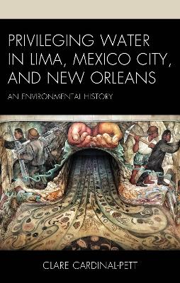 Privileging Water in Lima, Mexico City, and New Orleans: An Environmental History