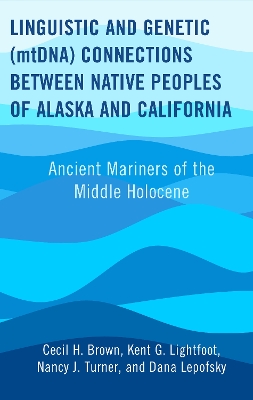Linguistic and Genetic (mtDNA) Connections between Native Peoples of Alaska  and California: Ancient Mariners of the Middle Holocene
