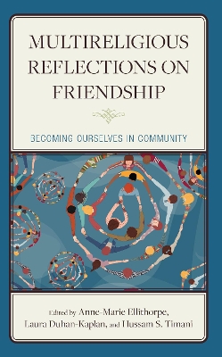 Multireligious Reflections on Friendship: Becoming Ourselves in Community